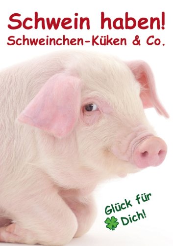 9783660450866: Schwein haben! . Schweinchen-Kken & Co. (Posterbuch DIN A2 hoch): Glcksboten fr's ganze Jahr! (Posterbuch, 14 Seiten)