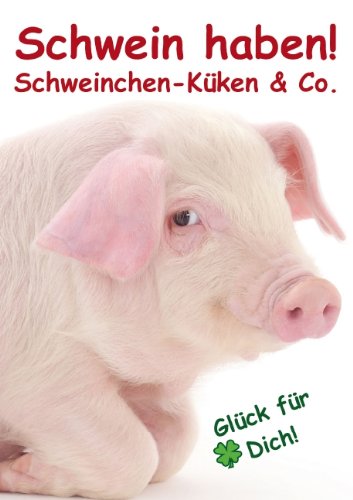 9783660450873: Schwein haben! . Schweinchen-Kken & Co. (Posterbuch DIN A4 hoch): Glcksboten fr's ganze Jahr! (Posterbuch, 14 Seiten)