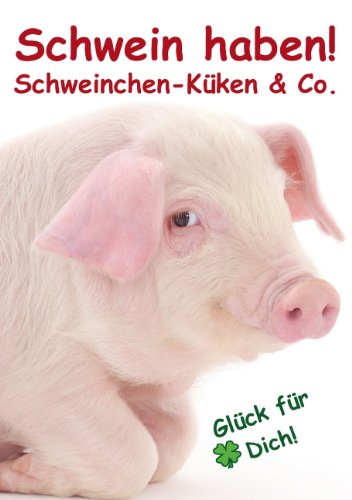 9783660450880: Schwein haben! . Schweinchen-Kken & Co. (Tischaufsteller DIN A5 hoch): Glcksboten fr's ganze Jahr! (Tischaufsteller, 14 Seiten)