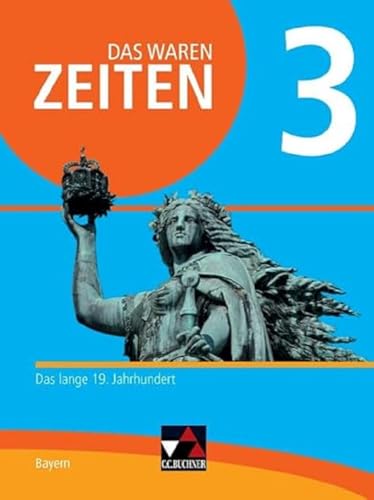 Stock image for Das waren Zeiten 3: Das lange 19. Jahrhundert. Neue Ausgabe Bayern - Unterrichtswerk fr Geschichte an Gymnasien Band 3, Jahrgangsstufe 8. for sale by Antiquariat  >Im Autorenregister<