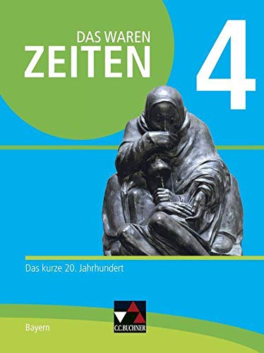 Stock image for Das waren Zeiten 4 Neue Ausgabe Schlerband Bayern: Das kurze 20. Jahrhundert for sale by Revaluation Books