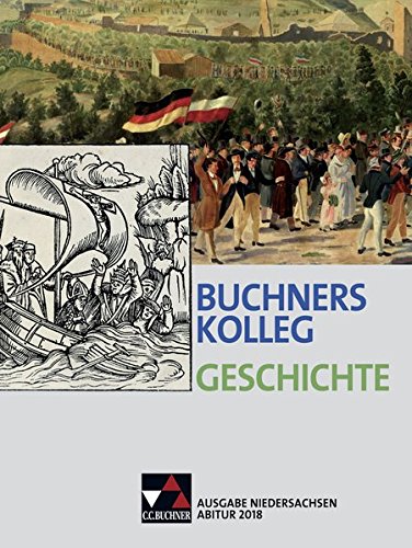 Imagen de archivo de Buchners Kolleg Geschichte - Ausgabe Niedersachsen. Abitur 2018: Lehrbuch a la venta por GF Books, Inc.