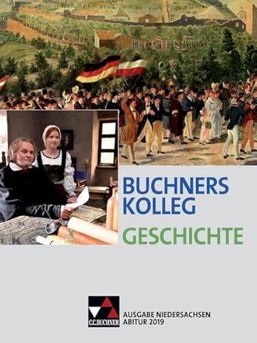 Stock image for Buchners Kolleg Geschichte - Ausgabe Niedersachsen Abitur 2014/2015 / Buchners Kolleg Geschichte Nds Abitur 2019 for sale by medimops