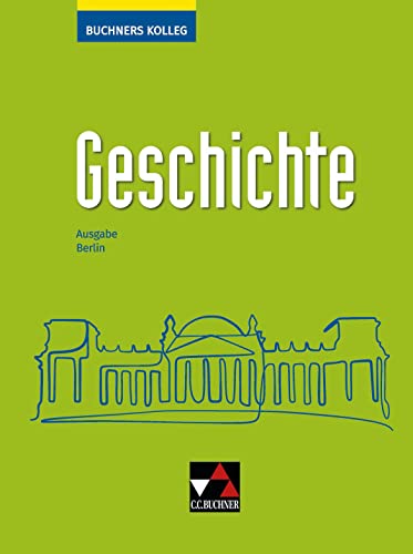 Stock image for Buchners Kolleg Geschichte ? Neue Ausgabe Berlin / Buchners Kolleg Geschichte Berlin - neu for sale by medimops