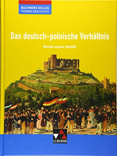 Beispielbild fr Buchners Kolleg. Themen Geschichte / Unterrichtswerk fr die Oberstufe: Buchners Kolleg. Themen Geschichte / Das deutsch-polnische Verhltnis: . fr die Oberstufe / Wurzeln unserer Identitt zum Verkauf von medimops