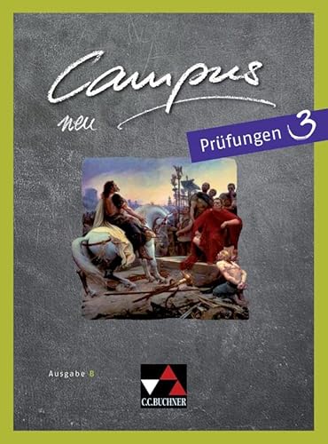 Stock image for Campus B - neu / Gesamtkurs Latein in vier Bnden: Campus B - neu / Campus B Prfungen 3 - neu: Gesamtkurs Latein in vier Bnden for sale by medimops