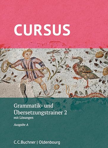 9783661401171: Cursus A neu Grammatik- und bersetzungstrainer 2: mit Lsungen. Zu den Lektionen 21-32