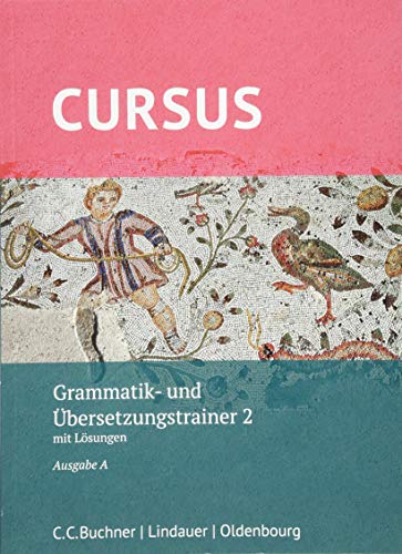 Stock image for Cursus A ? neu / Cursus A Grammatik- und bersetzungstrainer 2 ?neu: mit Lsungen for sale by medimops