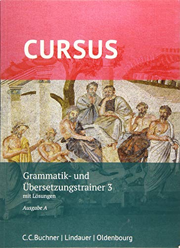 Stock image for Cursus A ? neu / Cursus A Grammatik- und bersetzungstrainer 3: mit Lsungen. Zu den Lektionen 33-40 for sale by medimops