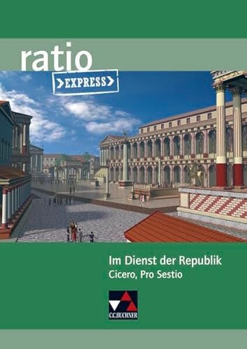 Stock image for ratio Express / Im Dienst der Republik: Lektreklassiker frs Abitur / Cicero, Pro Sestio for sale by medimops