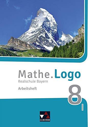 Stock image for Mathe.Logo ? Bayern - neu / Mathe.Logo Bayern AH 8 I ? neu: Realschule Bayern (Mathe.Logo ? Bayern - neu: Realschule Bayern) for sale by medimops
