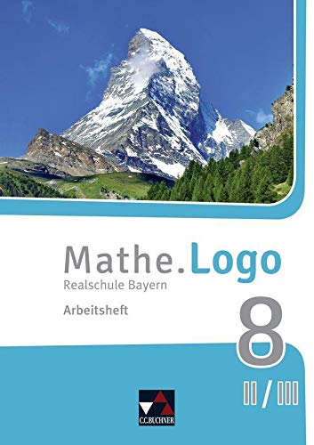 Stock image for Mathe.Logo ? Bayern - neu / Realschule Bayern: Mathe.Logo ? Bayern - neu / Mathe.Logo Bayern AH 8 II/III ? neu: Realschule Bayern for sale by medimops