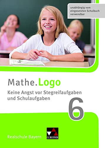 Beispielbild fr Mathe.Logo Realschule Bayern. Keine Angst vor Stegreifaufgaben und Schulaufgaben 6 zum Verkauf von Blackwell's