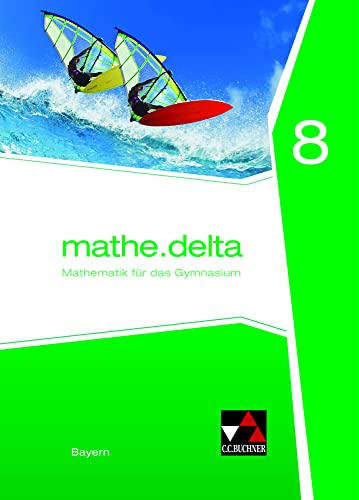 Stock image for mathe.delta 8 Schlerband Bayern: Mathematik fr das Gymnasium for sale by Revaluation Books