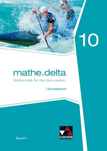 Stock image for mathe.delta 10 Lsungsband Gymnasium Bayern: Mathematik fr das Gymnasium for sale by Revaluation Books