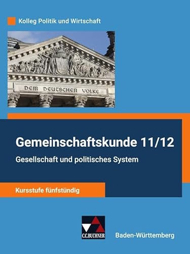 Imagen de archivo de Gemeinschaftskunde 11/12: Gesellschaft und politisches System - Kursstufe fnfstndig. Kolleg Politik und Wirtschaft - Gymnasium Baden-Wrttemberg. a la venta por Antiquariat  >Im Autorenregister<