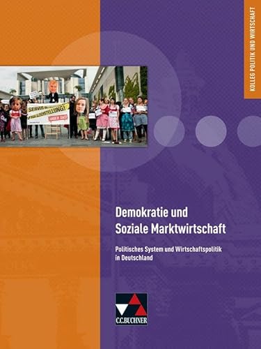 Beispielbild fr Kolleg Politik und Wirtschaft / Demokratie und Soziale Marktwirtschaft: Unterrichtswerk fr die Oberstufe / Politisches System und Wirtschaftspolitik in Deutschland zum Verkauf von medimops