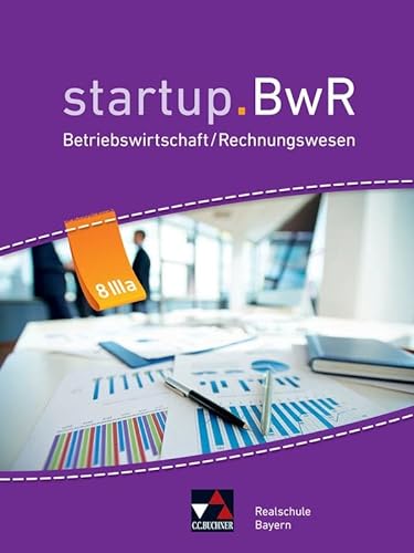 Stock image for startup.BwR 8 IIIa Realschule Bayern: Betriebswirtschaftslehre / Rechnungswesen for sale by Revaluation Books