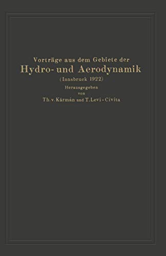 Stock image for Vortrge aus dem Gebiete der Hydro- und Aerodynamik (Innsbruck 1922) (German Edition) for sale by Lucky's Textbooks