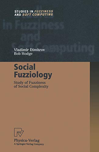Imagen de archivo de Social Fuzziology: Study of Fuzziness of Social Complexity (Studies in Fuzziness and Soft Computing, 107) a la venta por Lucky's Textbooks