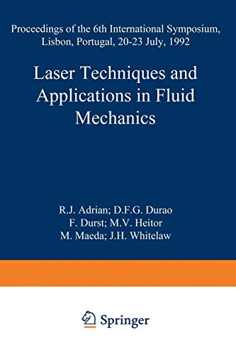 Stock image for Laser Techniques and Applications in Fluid Mechanics: Proceedings of the 6th International Symposium Lisbon, Portugal, 20?23 July, 1992 for sale by Lucky's Textbooks