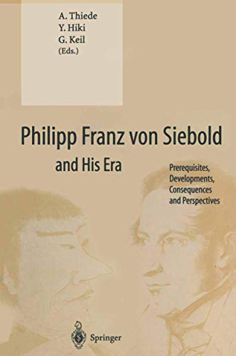 9783662040034: Philipp Franz von Siebold and His Era: Prerequisites, Developments, Consequences and Perspectives