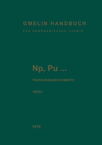 9783662056769: Np, Pu... Transuranium Elements: INDEX. Alphabetical Index of Subjects and Substances: N-p / A-Z (Gmelin Handbook of Inorganic and Organometallic Chemistry - 8th edition, N-p / A-Z)