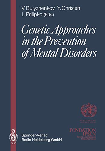 Stock image for Genetic Approaches in the Prevention of Mental Disorders: Proceedings of the joint-meeting organized by the World Health Organization and the Fondation Ipsen in Paris, May 29?30, 1989 for sale by Lucky's Textbooks