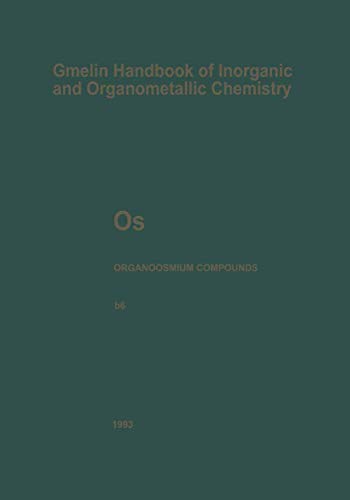 Imagen de archivo de Os Organoosmium Compounds: Part B 6 (Gmelin Handbook of Inorganic and Organometallic Chemistry - 8th edition, O-s / a- / B / 6) a la venta por Lucky's Textbooks