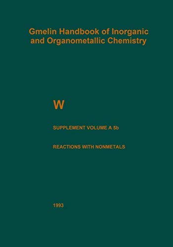 Imagen de archivo de W Tungsten: Supplement Volume A 5 b Metal, Chemical Reactions with Nonmetals Nitrogen to Arsenic (Gmelin Handbook of Inorganic and Organometallic Chemistry - 8th edition, W / A-B / A / 5 / b) a la venta por Lucky's Textbooks