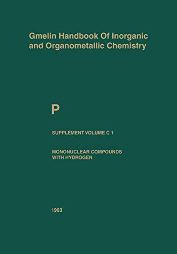 Imagen de archivo de P Phosphorus: Mononuclear Compounds with Hydrogen (Gmelin Handbook of Inorganic and Organometallic Chemistry - 8th edition, P / a-c / c / 1) a la venta por Lucky's Textbooks