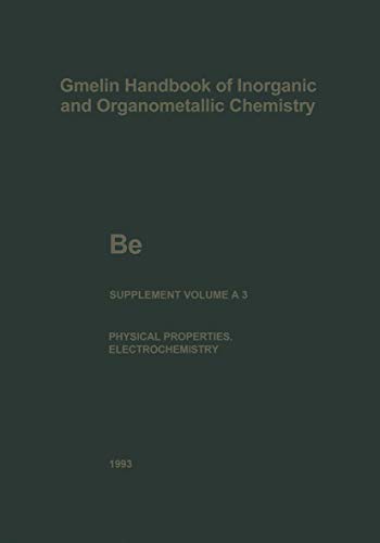 9783662103227: Be Beryllium: The Element. Physical Properties (continued) and Electrochemical Behavior: B-e / A / 3 (Gmelin Handbook of Inorganic and Organometallic Chemistry - 8th edition)