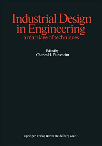 Industrial Design in Engineering: a marriage of techniques C.H. Flurscheim Editor