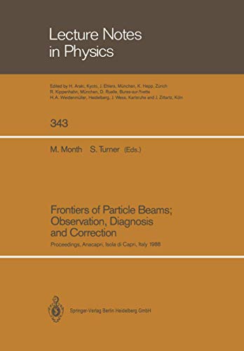 Stock image for Frontiers of Particle Beams; Observation, Diagnosis and Correction: Proceedings of a Topical Course Held by the Joint US-CERN School on Particle . 20?26, 1988 (Lecture Notes in Physics, 343) for sale by Lucky's Textbooks