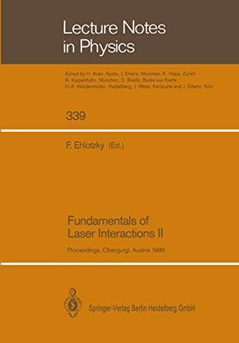 Stock image for Fundamentals of Laser Interactions II: Proceedings of the Fourth Meeting on Laser Phenomena Held at the Bundessportheim in Obergurgl, Austria, 26 February   4 March 1989: Vol 2 for sale by Revaluation Books