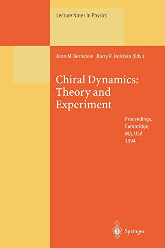 9783662139943: Chiral Dynamics: Theory and Experiment : Proceedings of the Workshop Held at MIT, Cambridge, MA, USA, 25-29 July 1994: 452 (Lecture Notes in Physics)