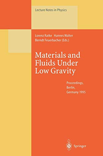 Stock image for Materials and Fluids Under Low Gravity: Proceedings of the IXth European Symposium on Gravity-Dependent Phenomena in Physical Sciences Held at Berlin, . 2?5 May 1995 (Lecture Notes in Physics, 464) for sale by Lucky's Textbooks