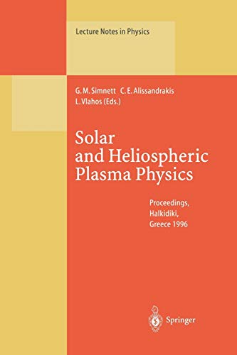 Stock image for Solar and Heliospheric Plasma Physics: Proceedings of the 8th European Meeting on Solar Physics Held at Halkidiki, Greece, 13?18 May 1996 (Lecture Notes in Physics, 489) for sale by Lucky's Textbooks