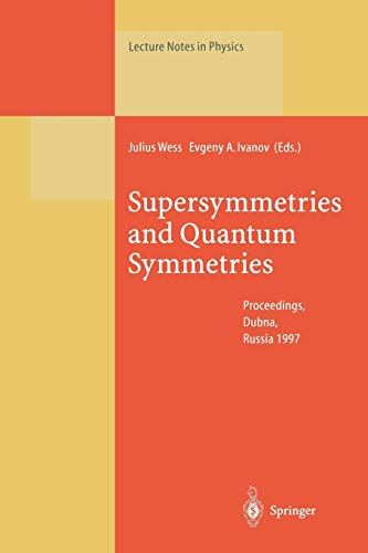 9783662142080: Supersymmetries and Quantum Symmetries: Proceedings of the International Seminar Dedicated to the Memory of V.I. Ogievetsky, Held in Dubna, Russia, 22-26 July 1997 (Lecture Notes in Physics): 524