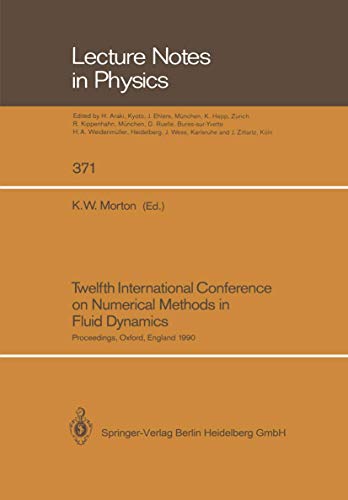 9783662150610: Twelfth International Conference on Numerical Methods in Fluid Dynamics: Proceedings of the Conference Held at the University of Oxford, England on 9–13 July 1990