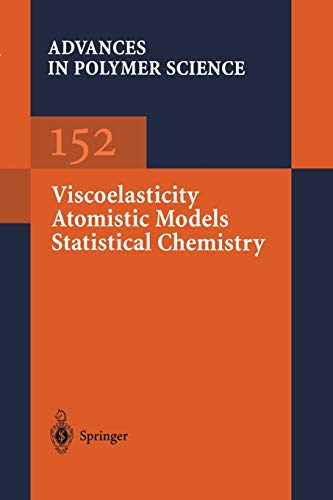 9783662156605: Viscoelasticity Atomistic Models Statistical Chemistry: 152 (Advances in Polymer Science, 152)