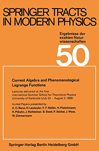 Stock image for Current Algebra and Phenomenological Lagrange Functions: Invited Papers Presented at the First International Summer School for Theoretical Physics . 1968) (Springer Tracts in Modern Physics, 50) for sale by Lucky's Textbooks