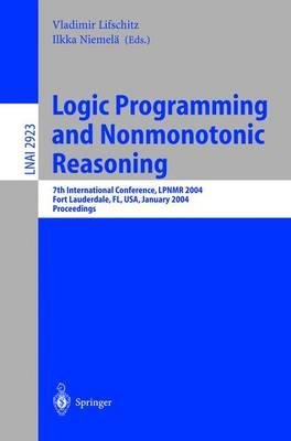 9783662171288: Logic Programming and Nonmonotonic Reasoning: 7th International Conference, LPNMR 2004, Fort Lauderdale, FL, USA, January 6-8, 2004, Proceedings