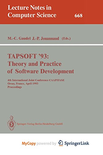 9783662175118: TAPSOFT '93: Theory and Practice of Software Development : 4th International Joint Conference CAAP/FASE, Orsay, France, April 13-17, 1993. Proceedings