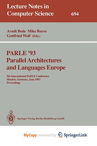 9783662184165: PARLE '93 Parallel Architectures and Languages Europe: 5th International PARLE Conference, Munich, Germany, June 14-17, 1993. Proceedings