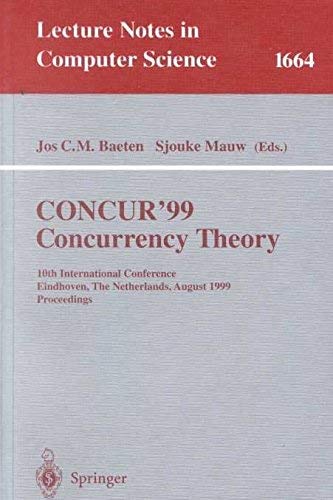 9783662211533: CONCUR'99. Concurrency Theory: 10th International Conference Eindhoven, The Netherlands, August 24-27, 1999 Proceedings