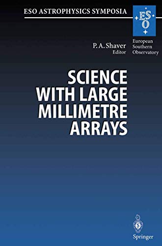 9783662223956: Science with Large Millimetre Arrays: Proceedings of the ESO-IRAM-NFRA-Onsala Workshop, Held at Garching, Germany 11–13 December 1995