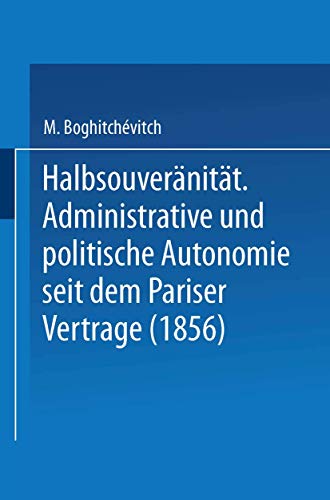 Beispielbild fr Halbsouveranitat: Administrative und politische Autonomie seit dem Pariser Vertrage (1856) zum Verkauf von Zubal-Books, Since 1961