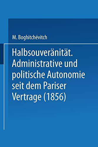 Stock image for Halbsouveranitat: Administrative und politische Autonomie seit dem Pariser Vertrage (1856) for sale by Zubal-Books, Since 1961