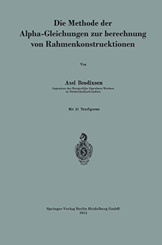 Stock image for Die Methode der Alpha-Gleichungen zur Berechnung von Rahmenkonstruktionen (German Edition) for sale by Lucky's Textbooks